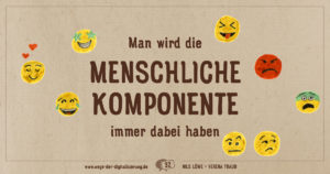 "Man wird bei der digitalen Transformation die menschliche Komponente immer dabei haben."