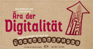 Wir bewegen uns in Richtung Aera der DIgitalitaet, Digitalisierung ist nur die Uebergangsphase