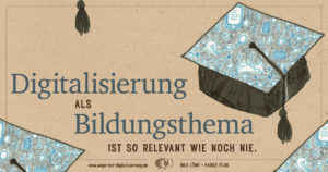 Digitalisierung als Bildungsthema ist so relevant wie noch nie