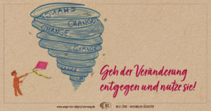 Geh der Veränderung entgegen und nutze sie!